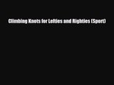 [PDF Download] Climbing Knots for Lefties and Righties (Sport) [PDF] Online