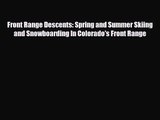 [PDF Download] Front Range Descents: Spring and Summer Skiing and Snowboarding In Colorado's