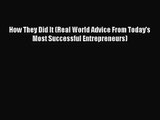 Read How They Did It (Real World Advice From Today's Most Successful Entrepreneurs) Ebook Free