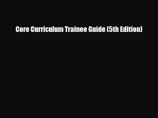 PDF Download Core Curriculum Trainee Guide (5th Edition) Download Online