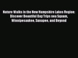 [PDF Download] Nature Walks in the New Hampshire Lakes Region: Discover Beautiful Day Trips