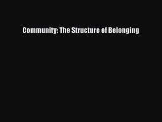 Read Community: The Structure of Belonging PDF Online