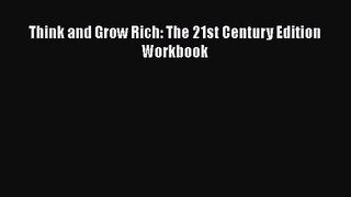 Read Think and Grow Rich: The 21st Century Edition Workbook Ebook Free
