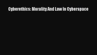 Download Cyberethics: Morality And Law In Cyberspace PDF Online