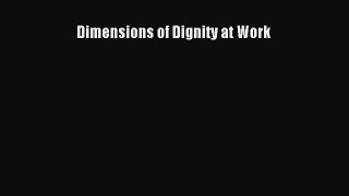 Read Dimensions of Dignity at Work Ebook Free