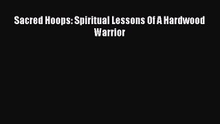 Download Sacred Hoops: Spiritual Lessons Of A Hardwood Warrior Ebook Free