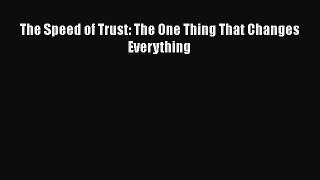 Read The Speed of Trust: The One Thing That Changes Everything Ebook Free