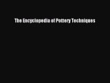 [PDF Download] The Encyclopedia of Pottery Techniques [PDF] Online