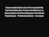 Chancengleichheit durch Personalpolitik: Gleichstellung Von Frauen Und Männern In Unternehmen