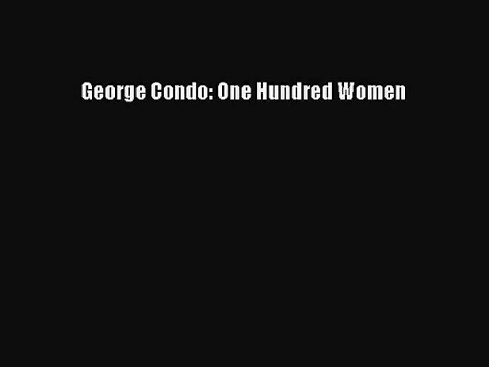 [PDF Download] George Condo: One Hundred Women [Read] Full Ebook