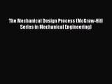 [PDF Download] The Mechanical Design Process (McGraw-Hill Series in Mechanical Engineering)