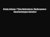 König Johann / Titus Andronicus: Shakespeare-Umarbeitungen (detebe) PDF Download kostenlos