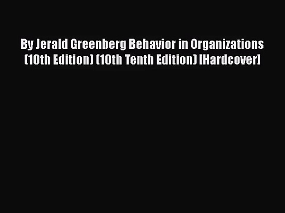 Read By Jerald Greenberg Behavior in Organizations (10th Edition) (10th Tenth Edition) [Hardcover]