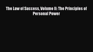 Download The Law of Success Volume II: The Principles of Personal Power PDF Online