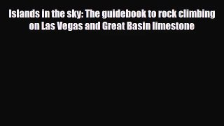 [PDF Download] Islands in the sky: The guidebook to rock climbing on Las Vegas and Great Basin