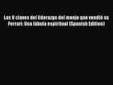 Read Las 8 claves del liderazgo del monje que vendió su Ferrari: Una fábula espiritual (Spanish