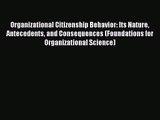 Read Organizational Citizenship Behavior: Its Nature Antecedents and Consequences (Foundations