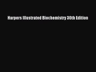 [PDF Download] Harpers Illustrated Biochemistry 30th Edition [PDF] Online