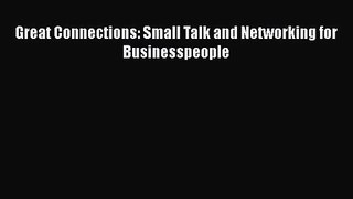 Read Great Connections: Small Talk and Networking for Businesspeople Ebook Free