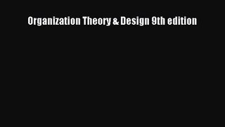 Download Organization Theory & Design 9th edition Ebook Free