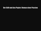 Der Stift und das Papier: Roman einer Passion PDF Download kostenlos