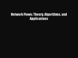 [PDF Download] Network Flows: Theory Algorithms and Applications [Read] Full Ebook