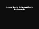 [PDF Download] Chemical Reactor Analysis and Design Fundamentals [Download] Full Ebook
