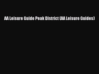 [PDF Download] AA Leisure Guide Peak District (AA Leisure Guides) [Read] Full Ebook