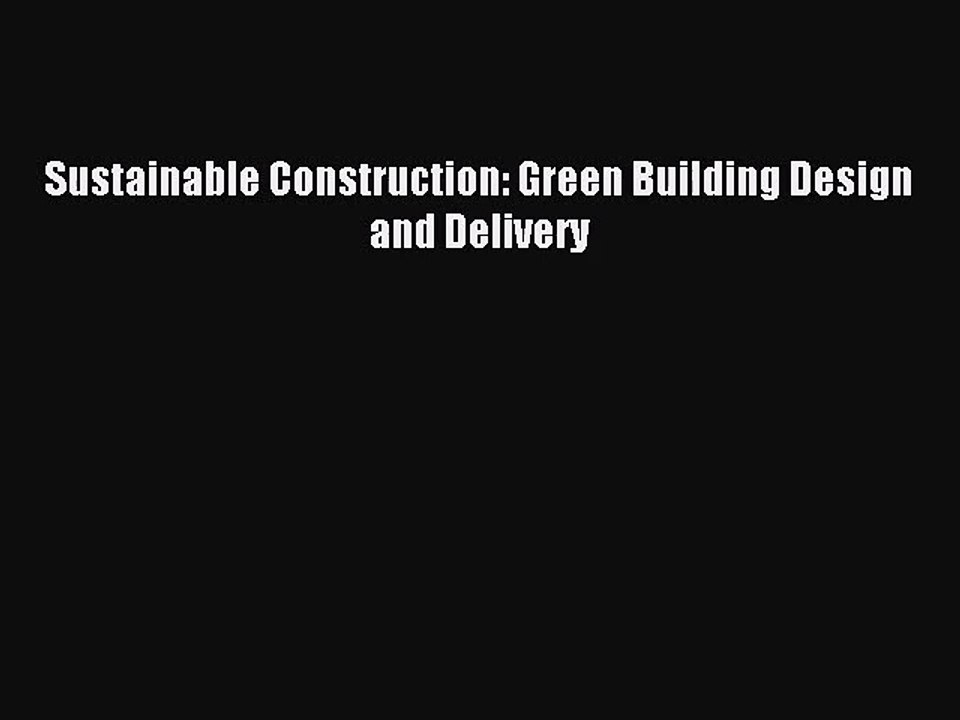 [PDF Download] Sustainable Construction: Green Building Design and Delivery [PDF] Full Ebook
