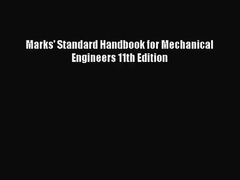 [PDF Download] Marks' Standard Handbook for Mechanical Engineers 11th Edition [Download] Full