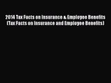 Read 2014 Tax Facts on Insurance & Employee Benefits (Tax Facts on Insurance and Employee Benefits)