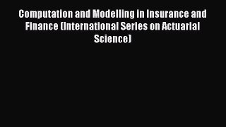 Read Computation and Modelling in Insurance and Finance (International Series on Actuarial