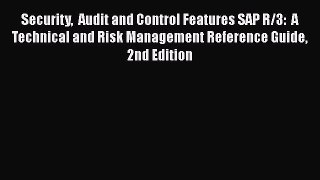 Read Security  Audit and Control Features SAP R/3:  A Technical and Risk Management Reference