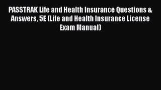 Read PASSTRAK Life and Health Insurance Questions & Answers 5E (Life and Health Insurance License