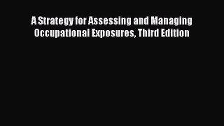 Read A Strategy for Assessing and Managing Occupational Exposures Third Edition Ebook Free