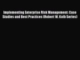 Download Implementing Enterprise Risk Management: Case Studies and Best Practices (Robert W.