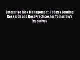 Read Enterprise Risk Management: Today's Leading Research and Best Practices for Tomorrow's