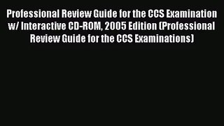 Read Professional Review Guide for the CCS Examination w/ Interactive CD-ROM 2005 Edition (Professional