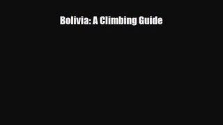 [PDF Download] Bolivia: A Climbing Guide [Download] Online