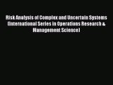 Download Risk Analysis of Complex and Uncertain Systems (International Series in Operations