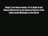 [PDF Download] Magic Tree House Books #5-8: Night of the Ninjas/Afternoon on the Amazon/Sunset