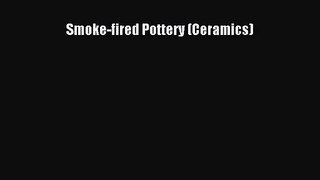 [PDF Download] Smoke-fired Pottery (Ceramics) [Download] Full Ebook