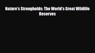 [PDF Download] Nature's Strongholds: The World's Great Wildlife Reserves [Read] Online