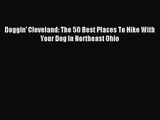 [PDF Download] Doggin' Cleveland: The 50 Best Places To Hike With Your Dog In Northeast Ohio