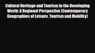 [PDF Download] Cultural Heritage and Tourism in the Developing World: A Regional Perspective