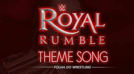 ROYAL RUMBLE 2016 THEME SONG | FOLHA DO WRESTLING