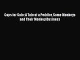 [PDF Download] Caps for Sale: A Tale of a Peddler Some Monkeys and Their Monkey Business [PDF]