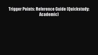 [PDF Download] Trigger Points: Reference Guide (Quickstudy: Academic) [Download] Full Ebook