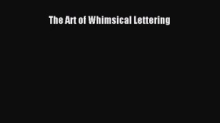 [PDF Download] The Art of Whimsical Lettering [Read] Online