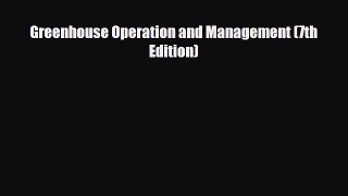 PDF Download Greenhouse Operation and Management (7th Edition) Read Full Ebook